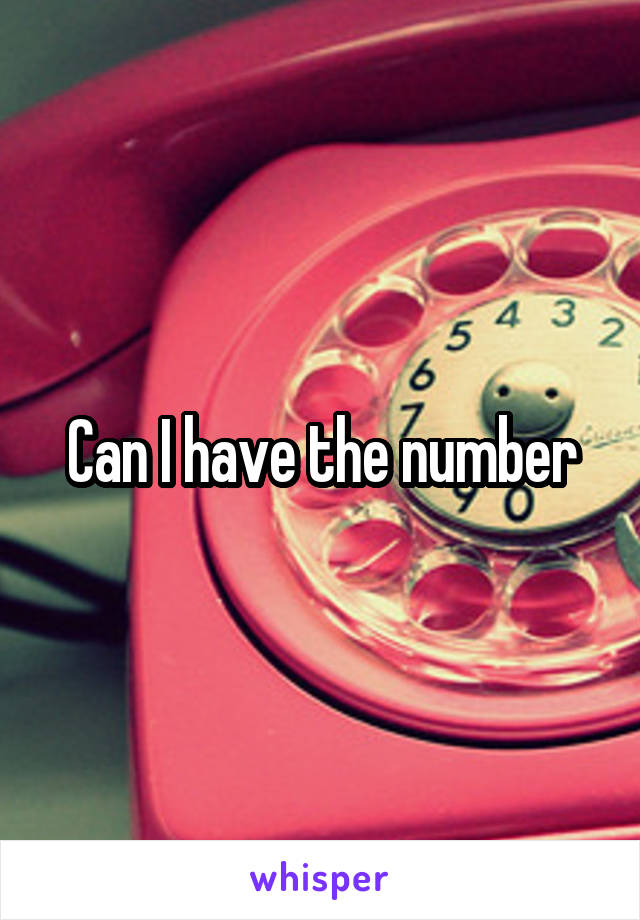 Can I have the number