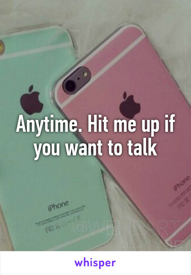 Anytime. Hit me up if you want to talk