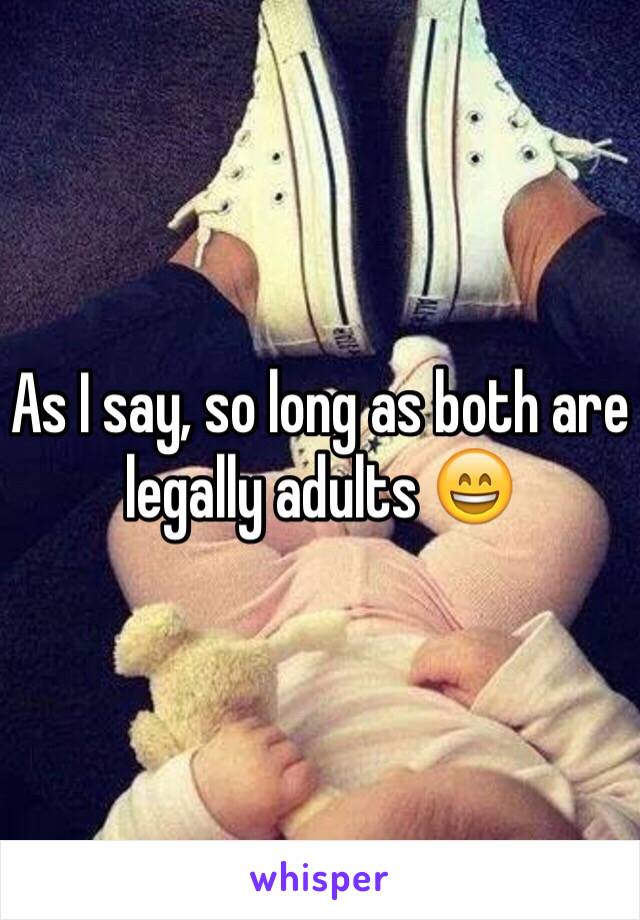 As I say, so long as both are legally adults 😄