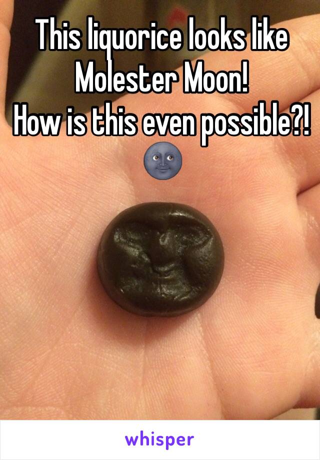 This liquorice looks like Molester Moon!
How is this even possible?!🌚