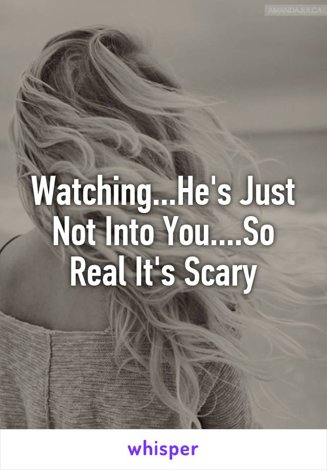 Watching...He's Just Not Into You....So Real It's Scary