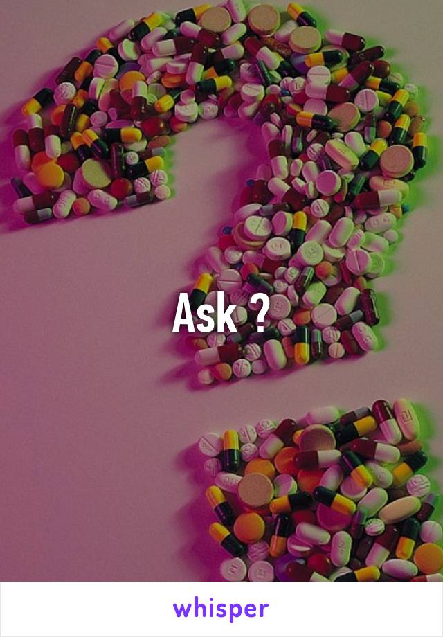 Ask ?