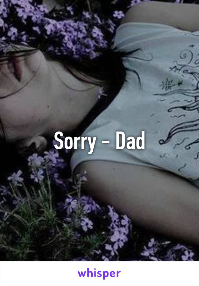 Sorry - Dad
