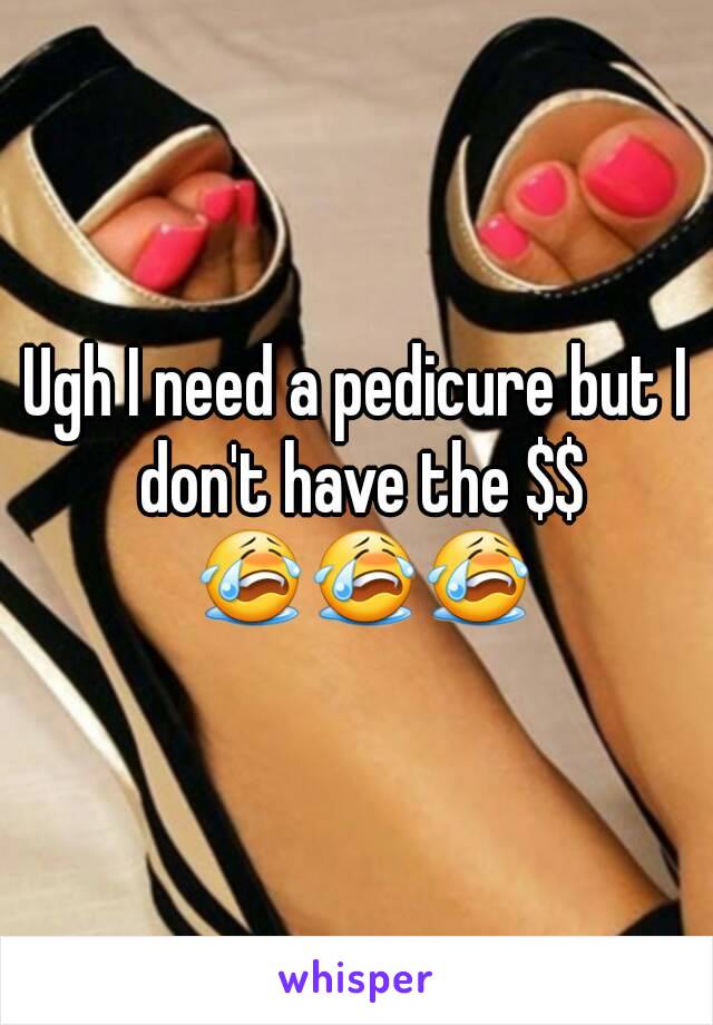 Ugh I need a pedicure but I don't have the $$ 😭😭😭