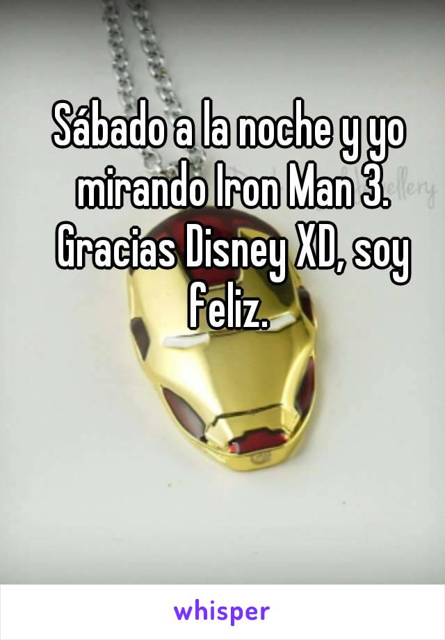 Sábado a la noche y yo mirando Iron Man 3. Gracias Disney XD, soy feliz. 