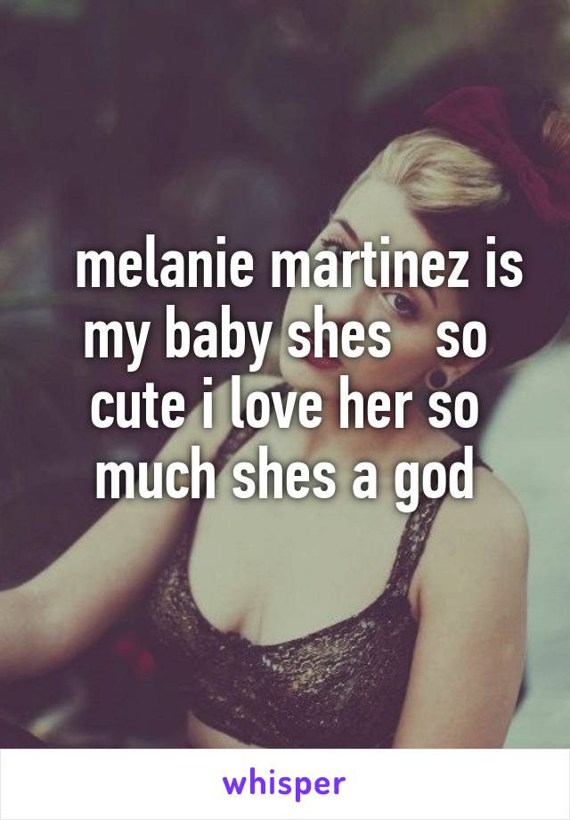   melanie martinez is my baby shes   so cute i love her so much shes a god
