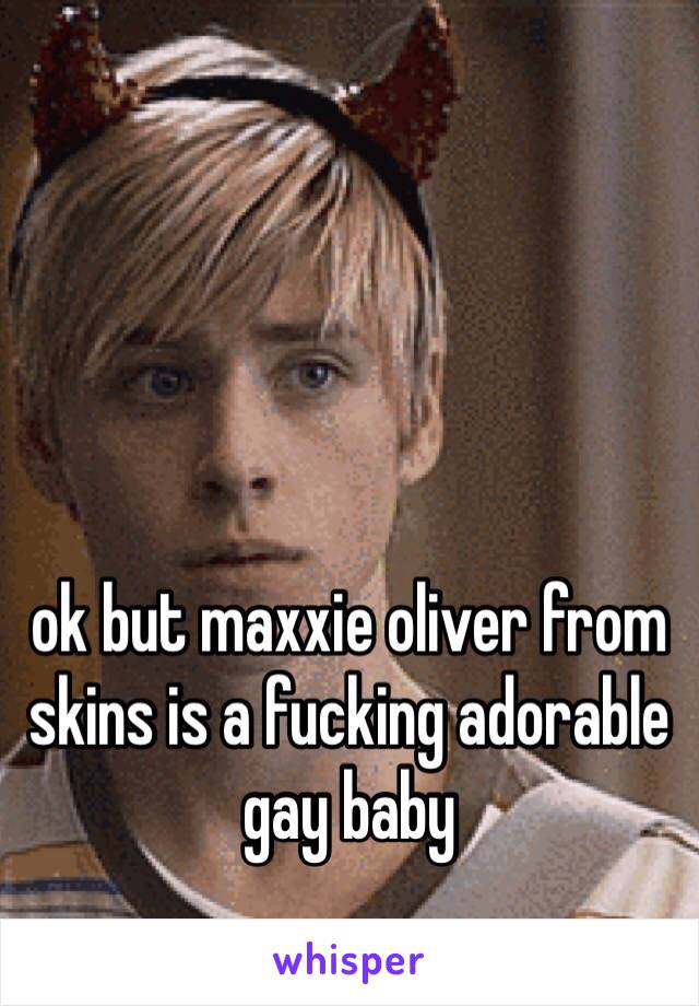 ok but maxxie oliver from skins is a fucking adorable gay baby