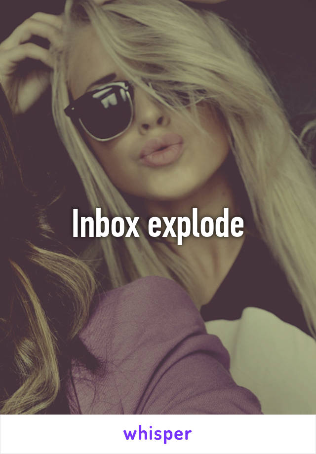 Inbox explode