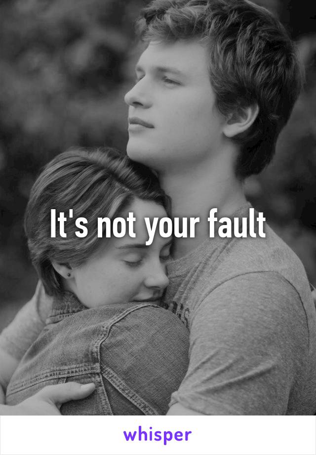 It's not your fault