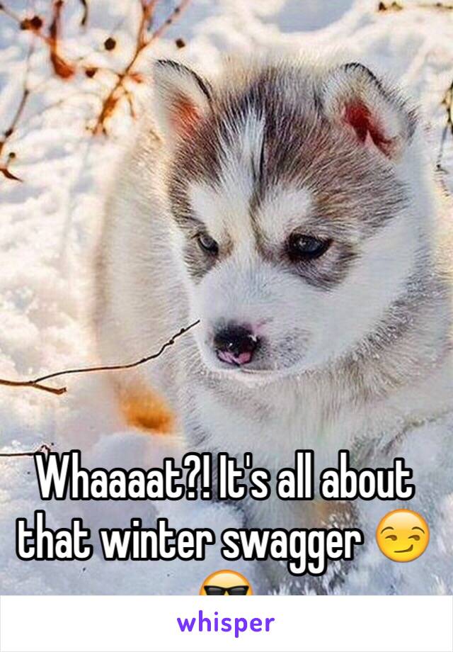 Whaaaat?! It's all about that winter swagger 😏😎