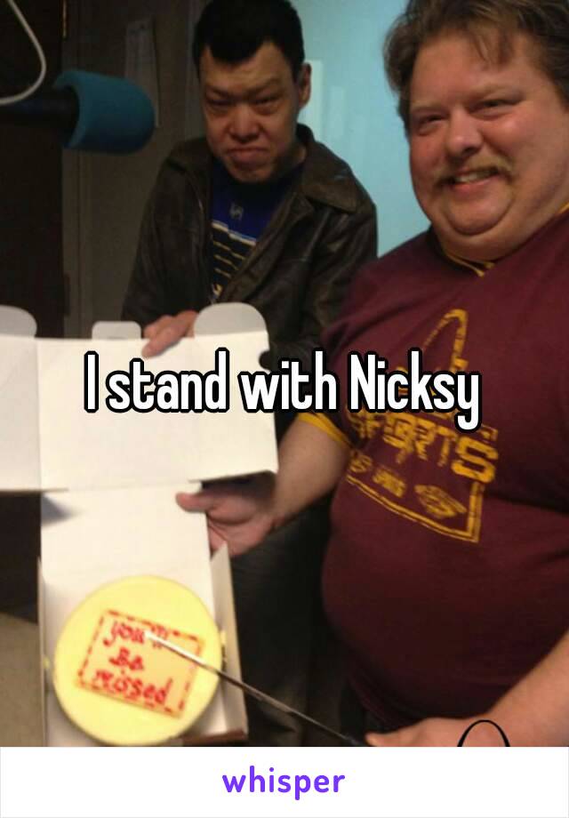 I stand with Nicksy