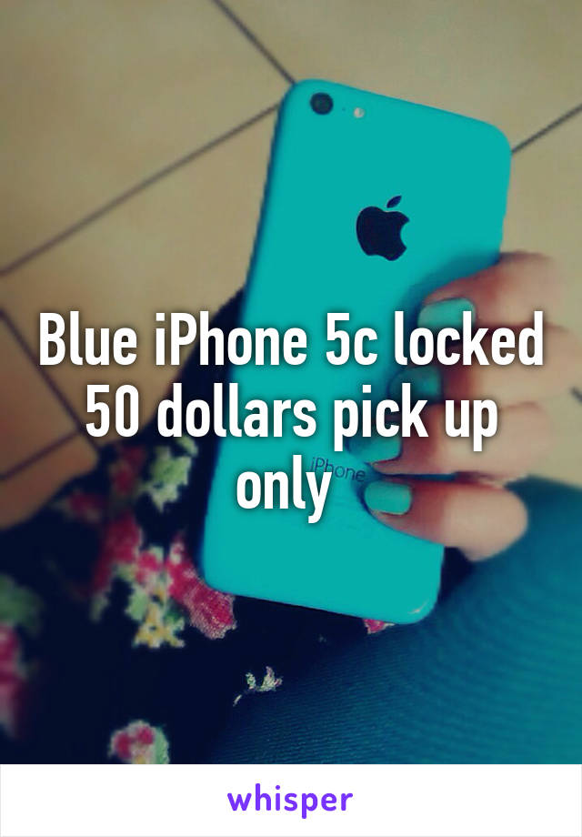 Blue iPhone 5c locked 50 dollars pick up only 