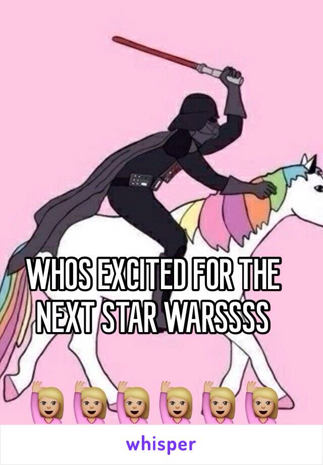 WHOS EXCITED FOR THE NEXT STAR WARSSSS

🙋🏼🙋🏼🙋🏼🙋🏼🙋🏼🙋🏼