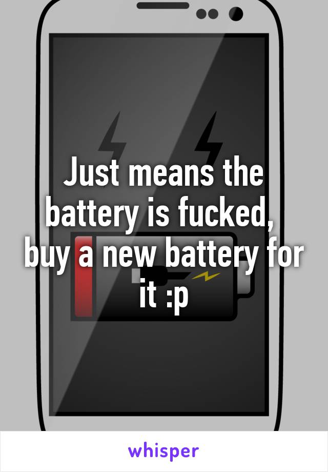 Just means the battery is fucked,  buy a new battery for it :p