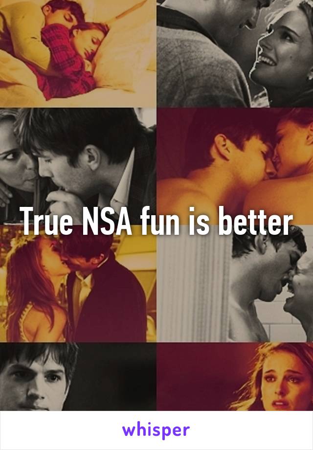 True NSA fun is better