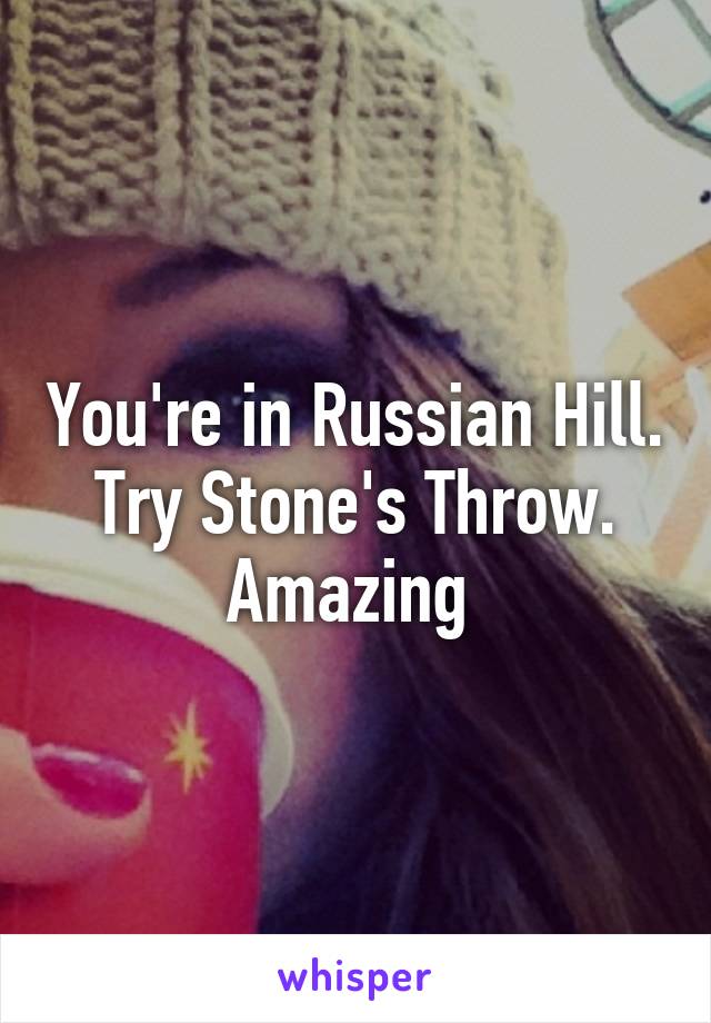 You're in Russian Hill. Try Stone's Throw. Amazing 