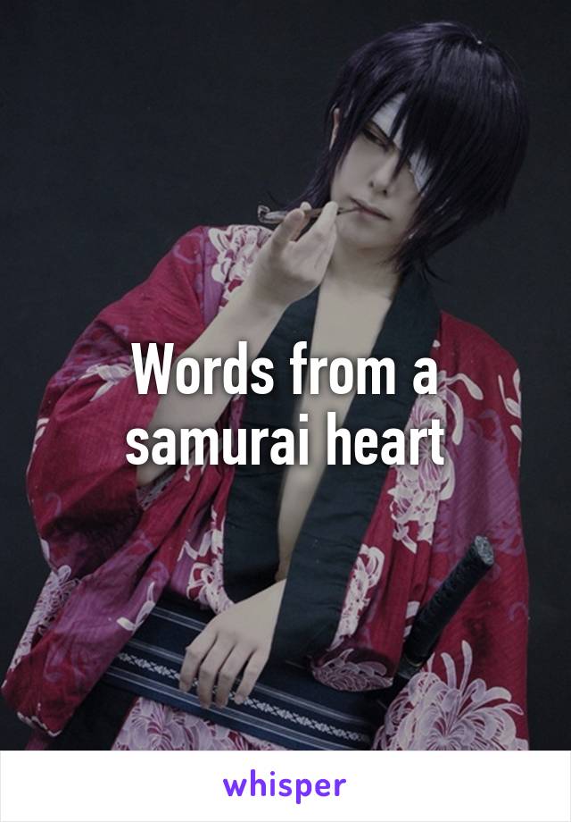 Words from a samurai heart