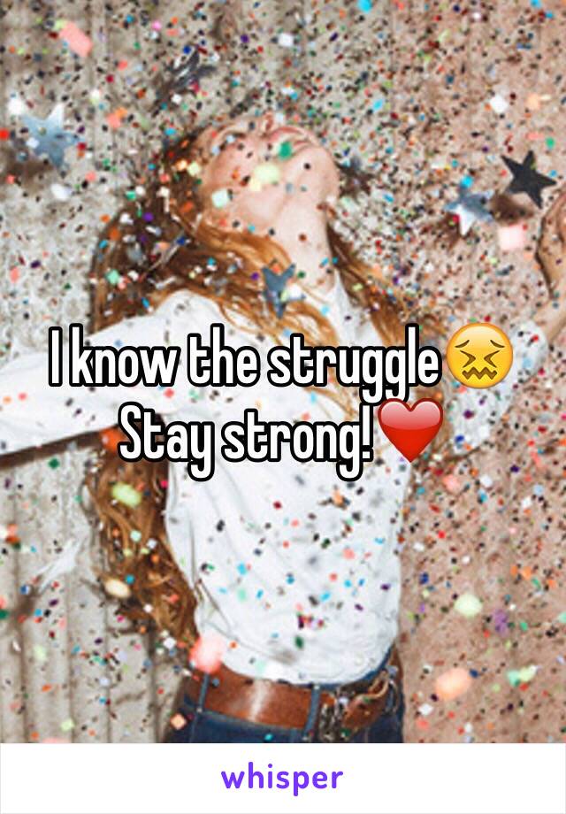 I know the struggle😖
Stay strong!❤️