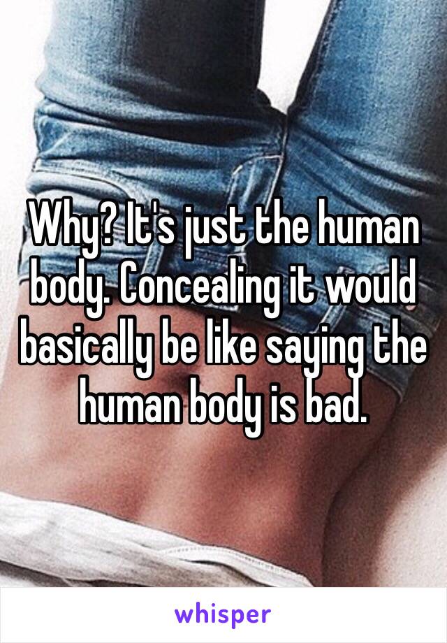 Why? It's just the human body. Concealing it would basically be like saying the human body is bad.
