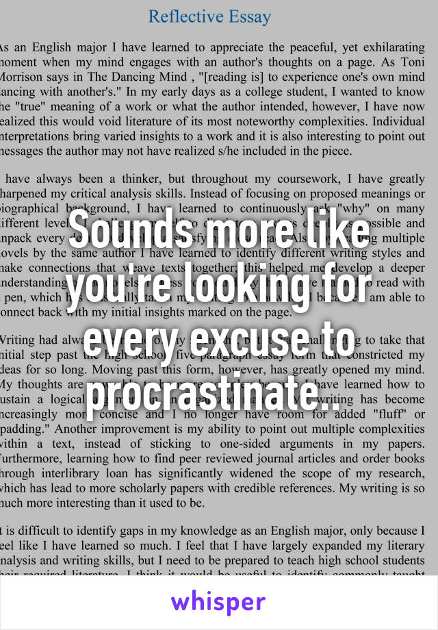 Sounds more like you're looking for every excuse to procrastinate.. 
