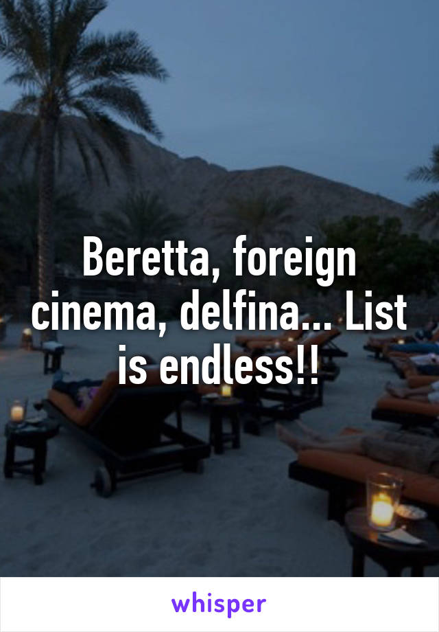 Beretta, foreign cinema, delfina... List is endless!!