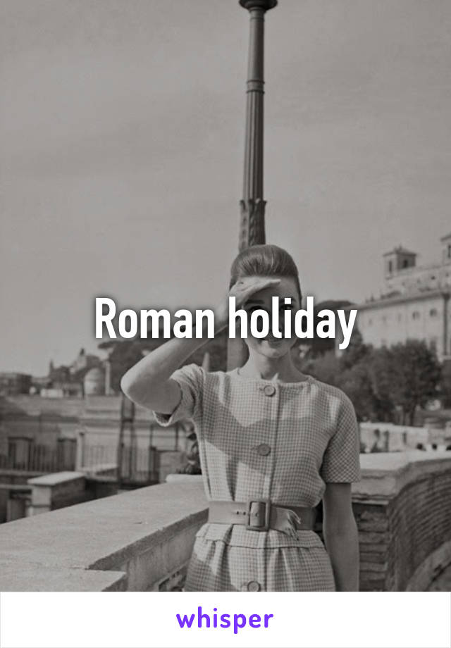 Roman holiday