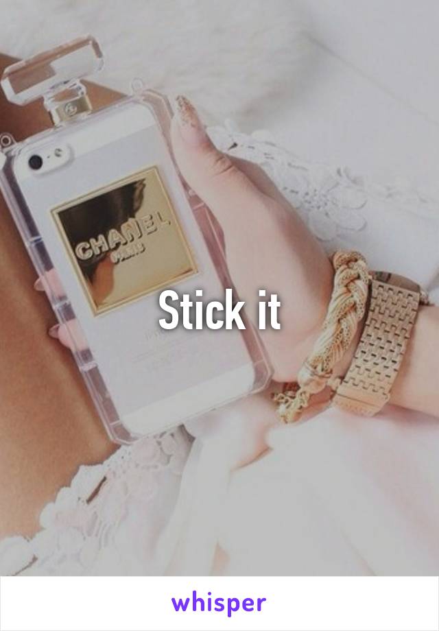 Stick it