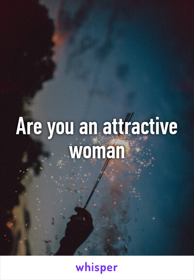 Are you an attractive woman