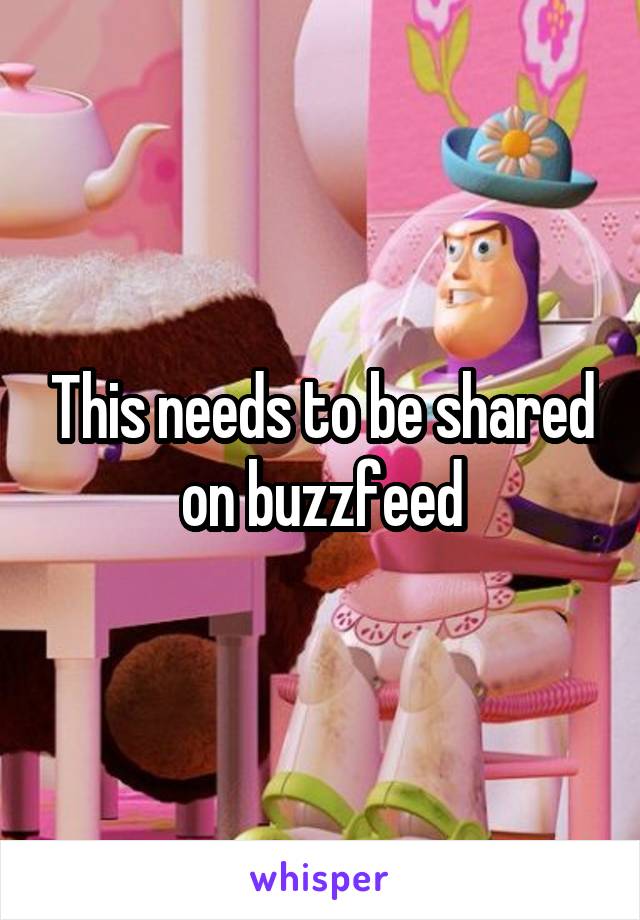 This needs to be shared on buzzfeed