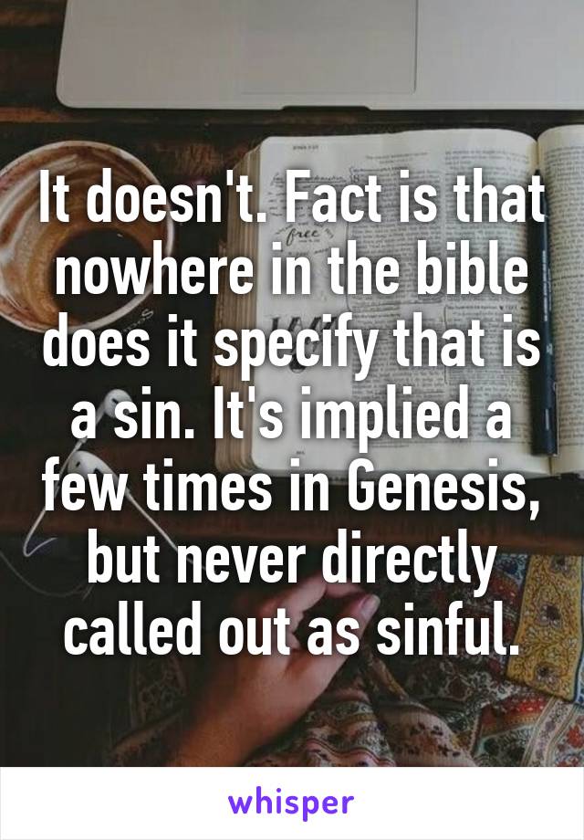 It doesn't. Fact is that nowhere in the bible does it specify that is a sin. It's implied a few times in Genesis, but never directly called out as sinful.