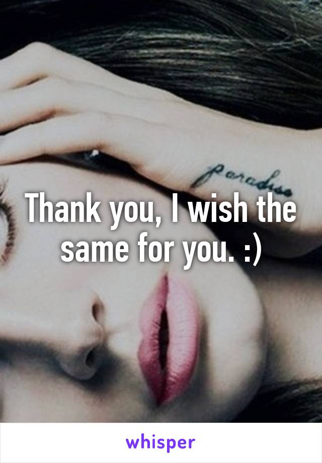 Thank you, I wish the same for you. :)