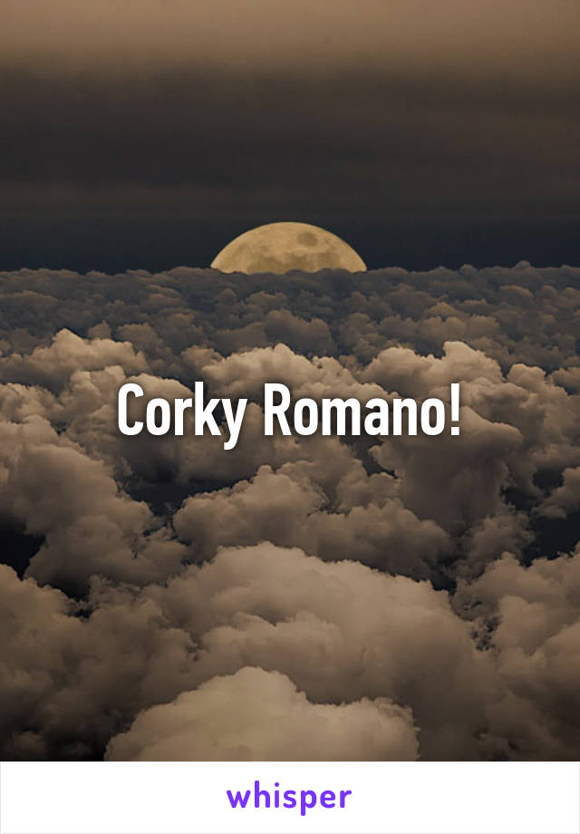 Corky Romano!