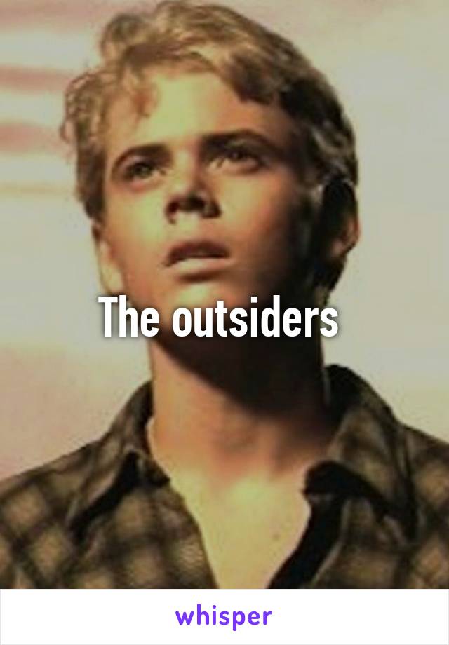 The outsiders 