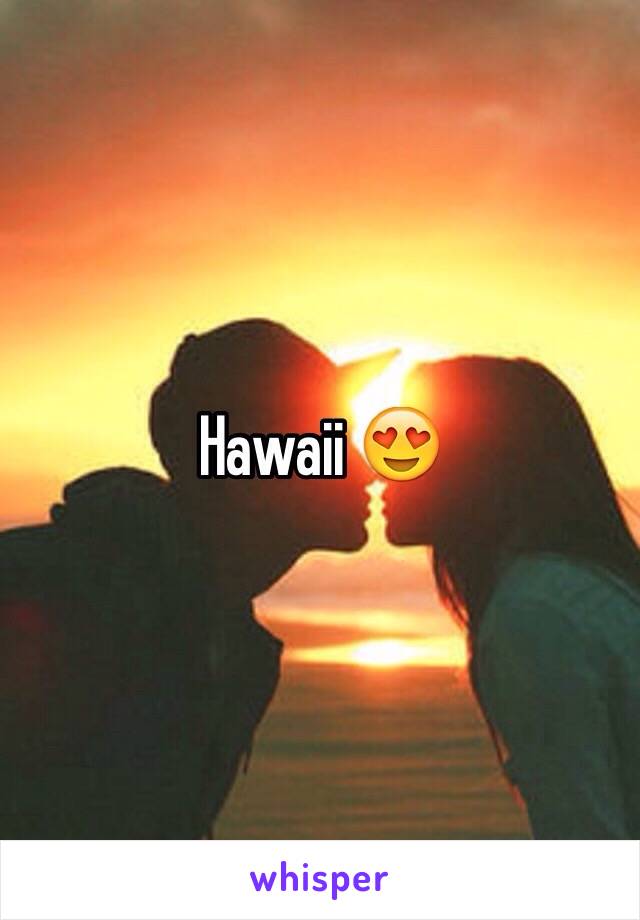 Hawaii 😍