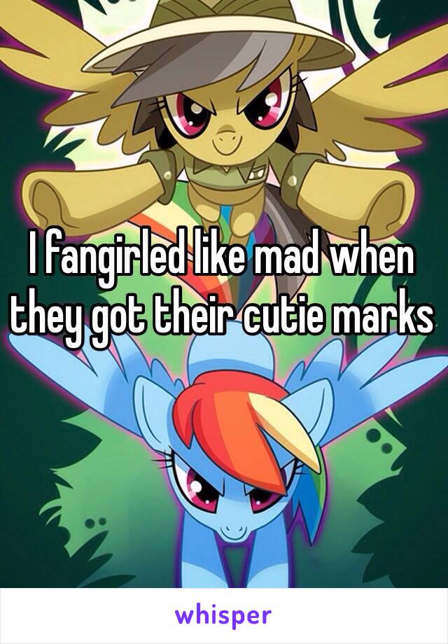 I fangirled like mad when they got their cutie marks