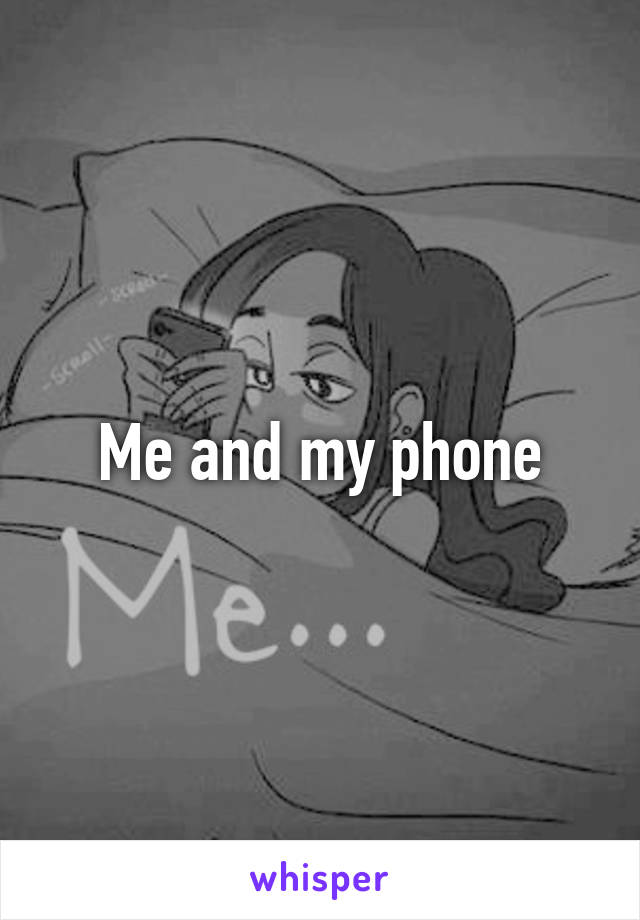 Me and my phone