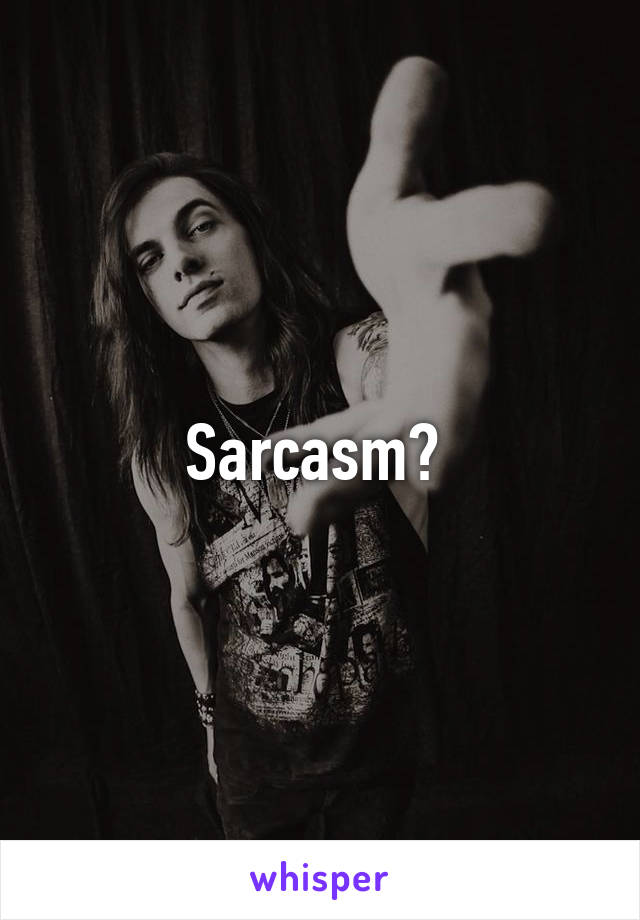 Sarcasm? 