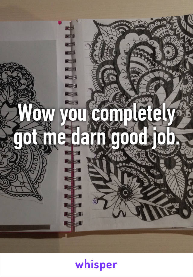 Wow you completely got me darn good job. 