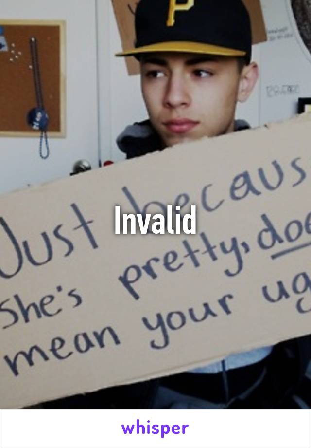 Invalid