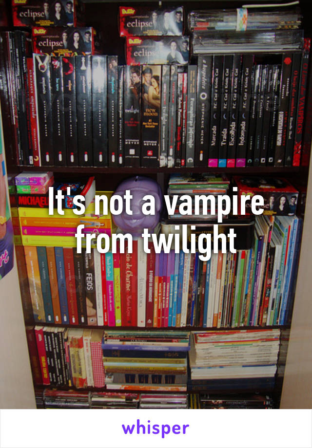 It's not a vampire from twilight