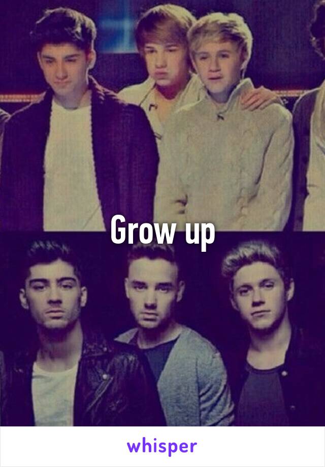 Grow up