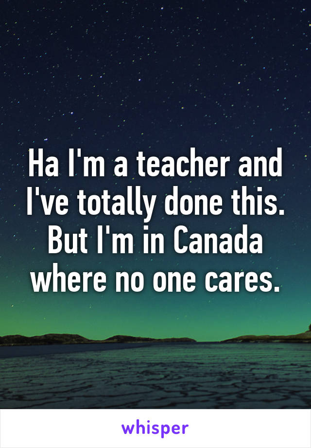 Ha I'm a teacher and I've totally done this. But I'm in Canada where no one cares.