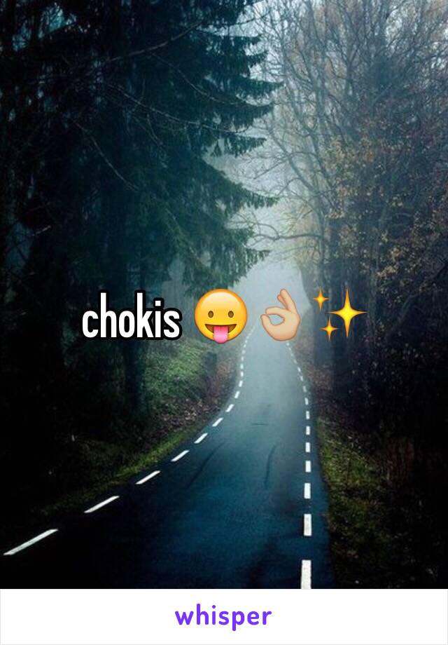 chokis 😛👌🏼✨