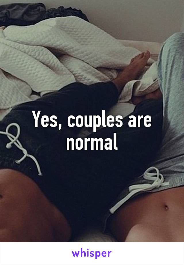 Yes, couples are normal