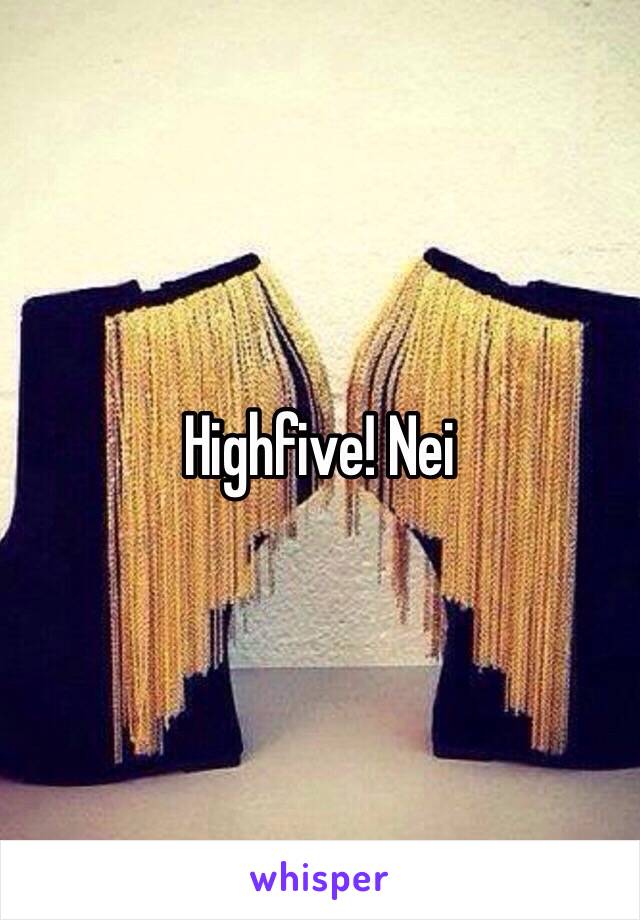 Highfive! Nei