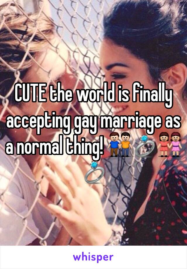 CUTE the world is finally accepting gay marriage as a normal thing! 👬💍👭💍