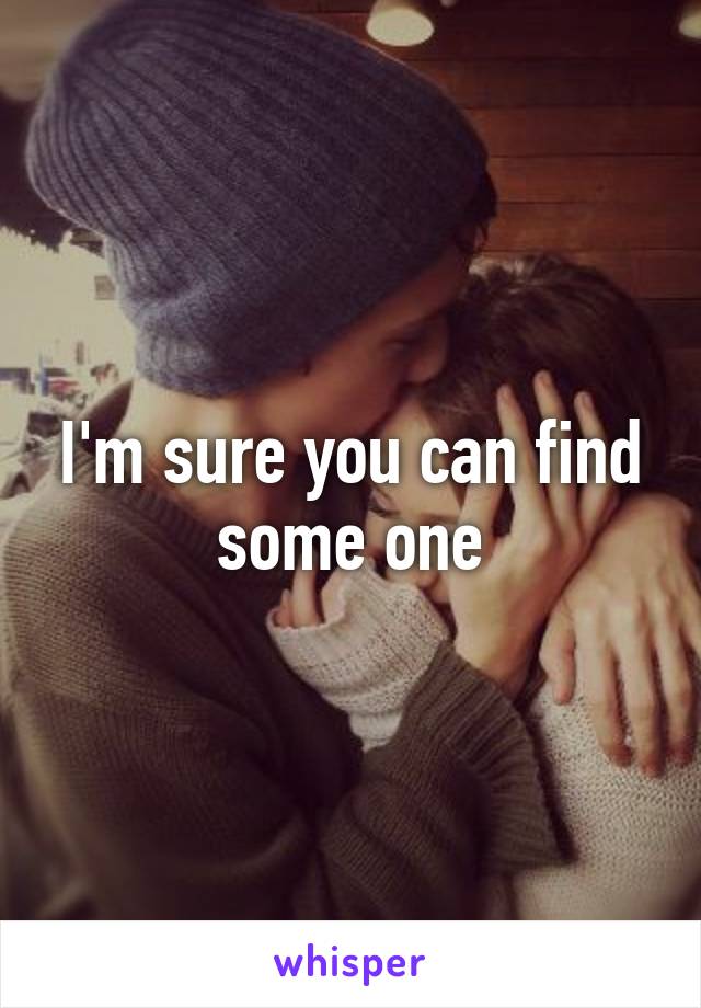 I'm sure you can find some one