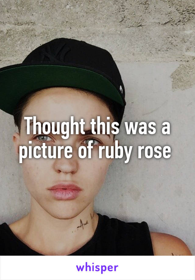 Thought this was a picture of ruby rose 