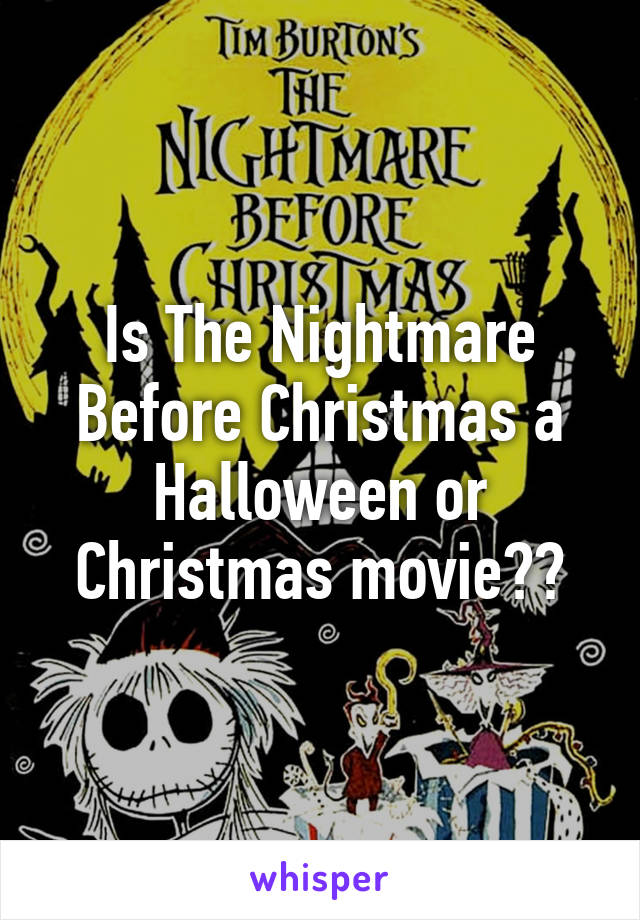 Is The Nightmare Before Christmas a Halloween or Christmas movie??