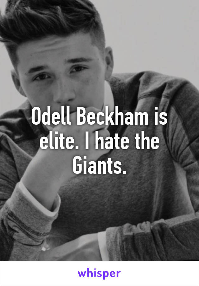 Odell Beckham is elite. I hate the Giants.